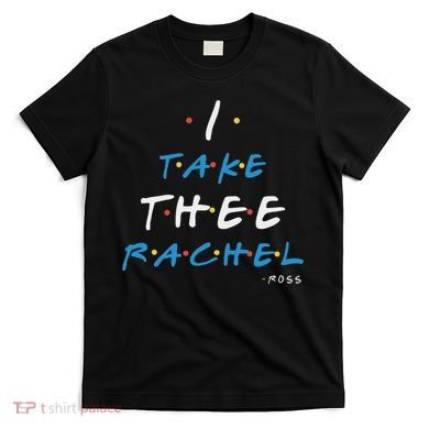 I Take Thee Rachel. T-Shirt