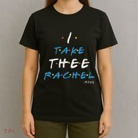 I Take Thee Rachel. T-Shirt thumb 4