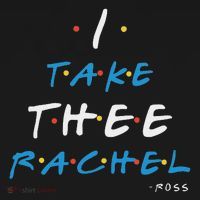 I Take Thee Rachel. T-Shirt thumb 7