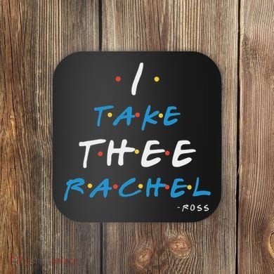 I Take Thee Rachel. Coaster