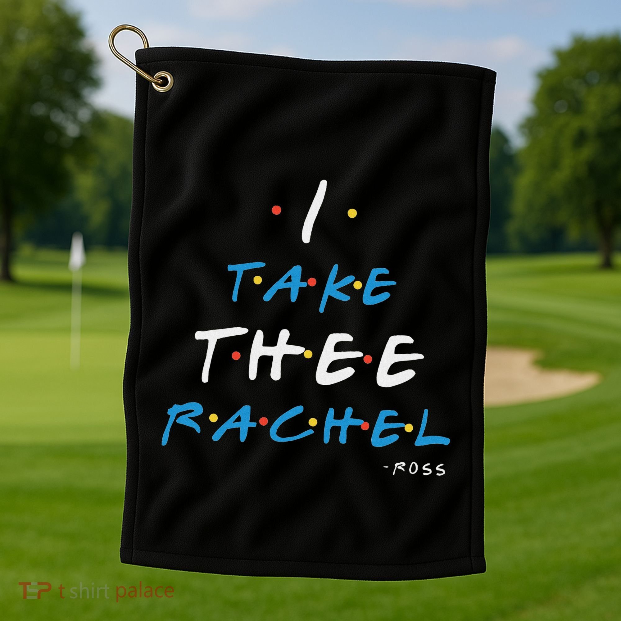 I Take Thee Rachel. Golf Towel