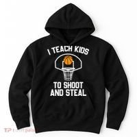 I Teach To Shoot And Steal High School funny Basketball Hoodie thumb 0