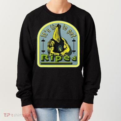 ItS Time To Get Riped Women's Sweatshirt