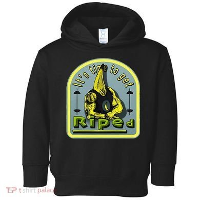 ItS Time To Get Riped Toddler Hoodie