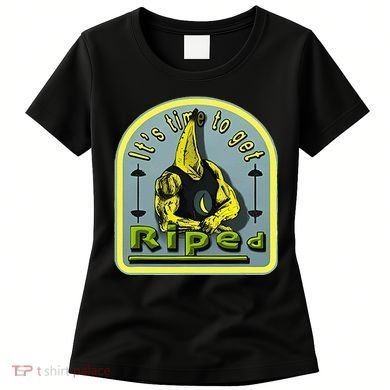 ItS Time To Get Riped Women's T-Shirt