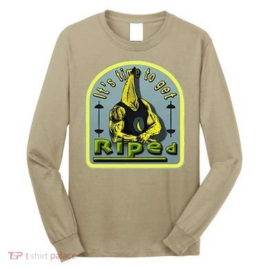 ItS Time To Get Riped Long Sleeve Shirt