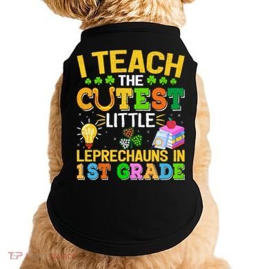 I Teach The Cutest Leprechauns In 1st Grade St PatrickS Day Great Gift Doggie Tank