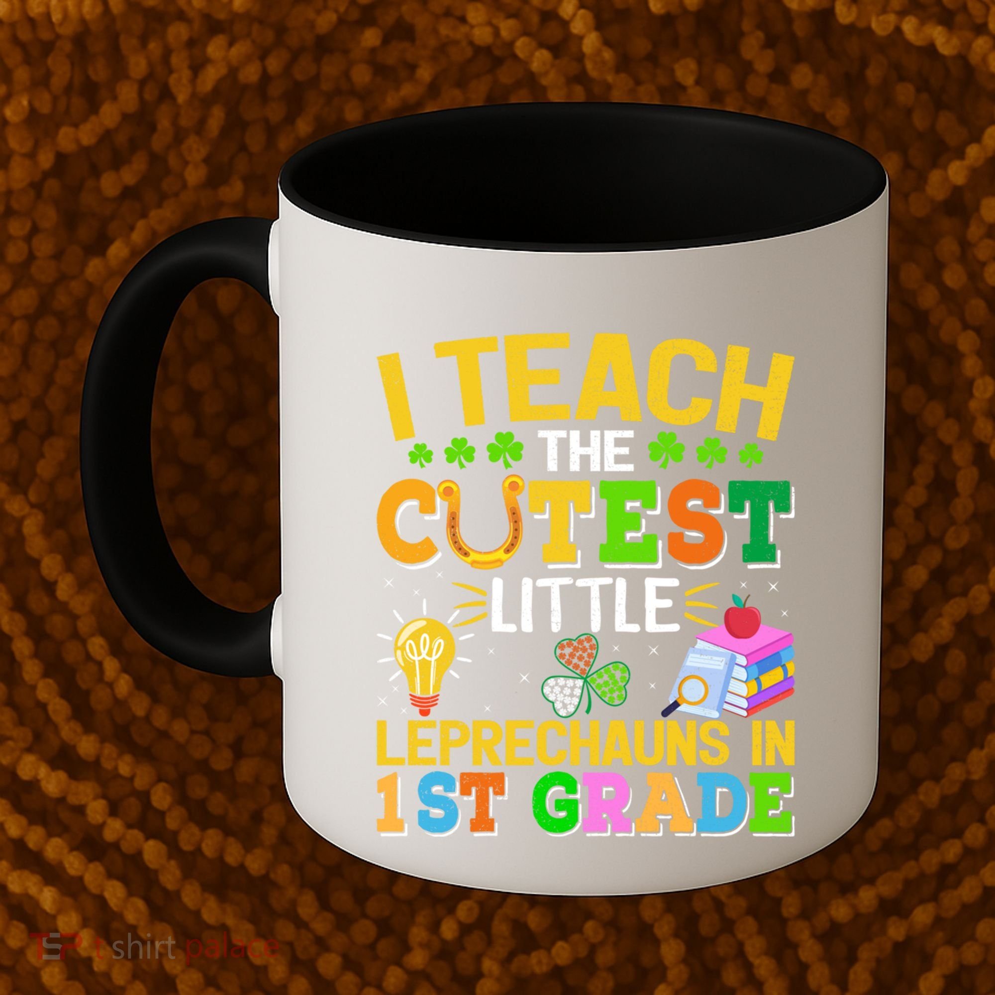 I Teach The Cutest Leprechauns In 1st Grade St PatrickS Day Great Gift Coffee Mug