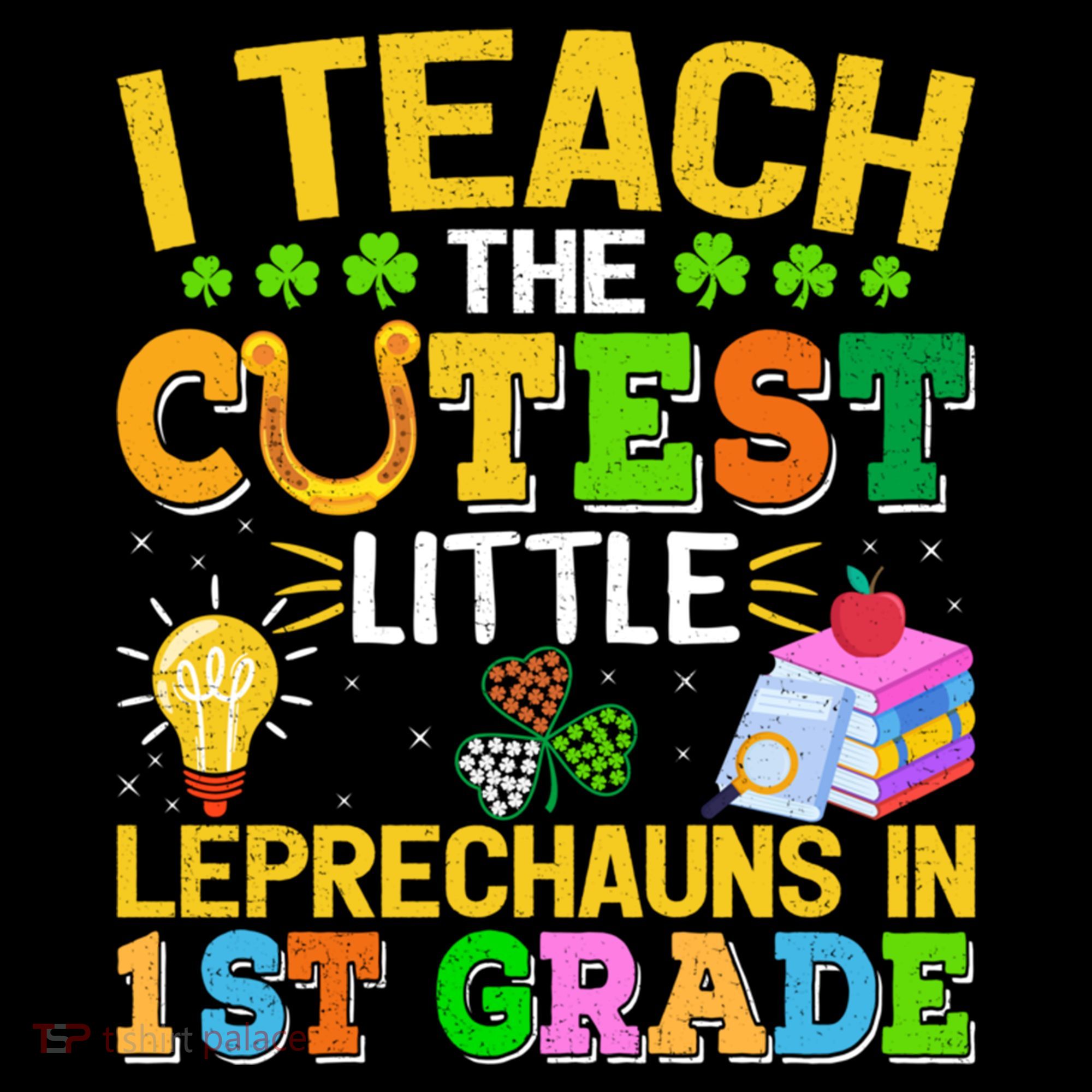 I Teach The Cutest Leprechauns In 1st Grade St PatrickS Day Great Gift Coffee Mug