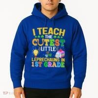 I Teach The Cutest Leprechauns In 1st Grade St PatrickS Day Great Gift Hoodie thumb 2