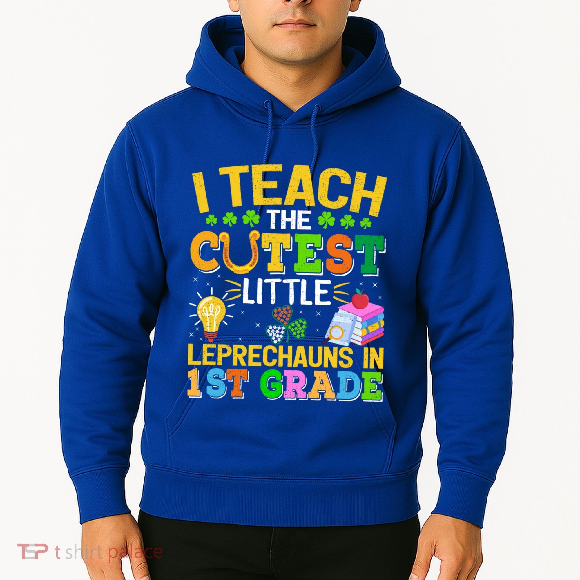 I Teach The Cutest Leprechauns In 1st Grade St PatrickS Day Great Gift Hoodie
