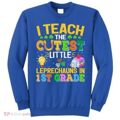 I Teach The Cutest Leprechauns In 1st Grade St PatrickS Day Great Gift Sweatshirt