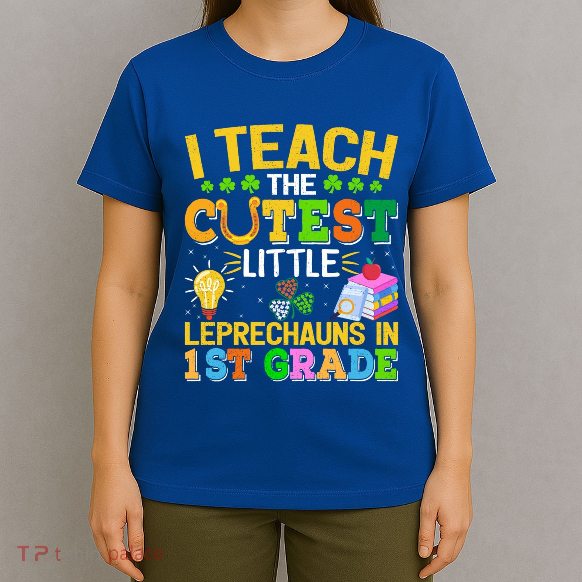 I Teach The Cutest Leprechauns In 1st Grade St PatrickS Day Great Gift T-Shirt