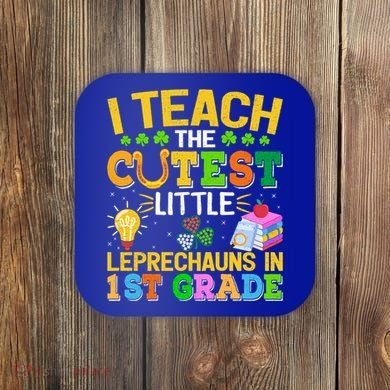 I Teach The Cutest Leprechauns In 1st Grade St PatrickS Day Great Gift Coaster