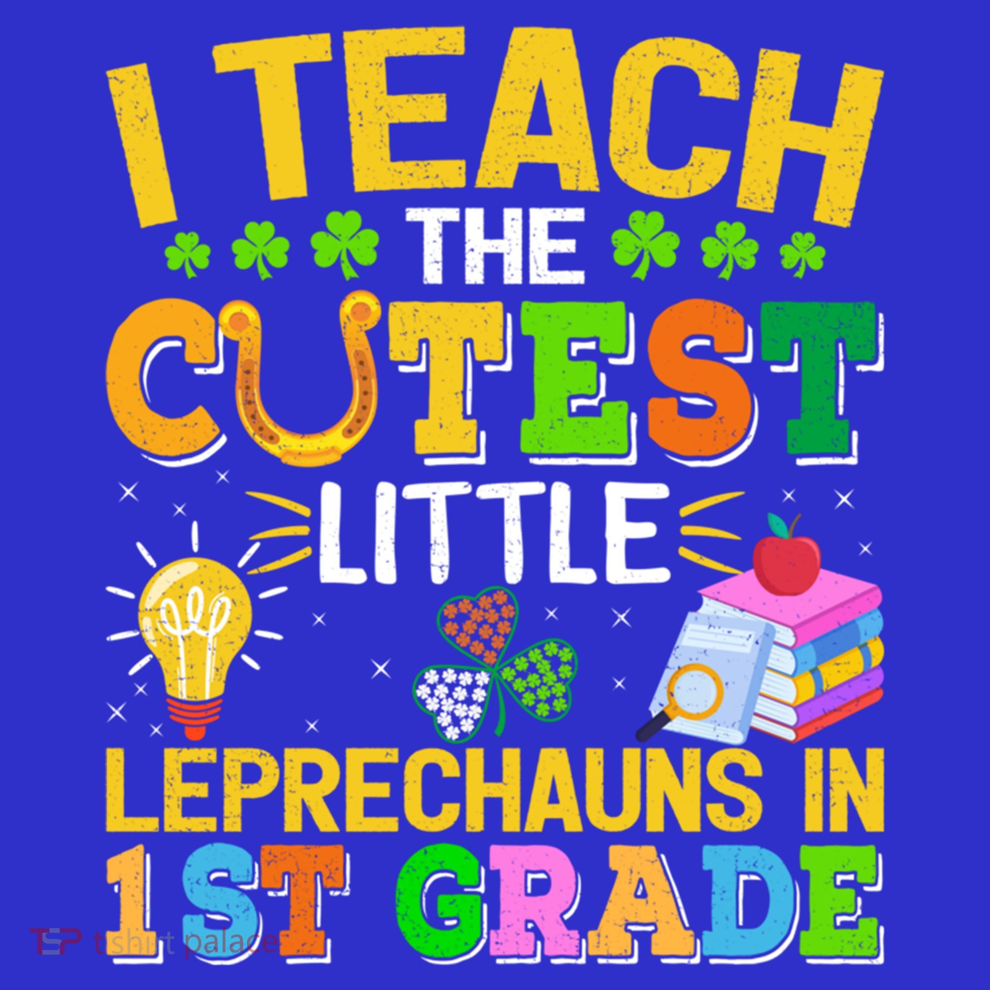 I Teach The Cutest Leprechauns In 1st Grade St PatrickS Day Great Gift Baby Bodysuit
