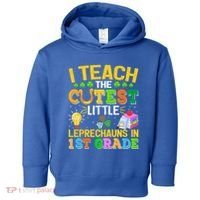 I Teach The Cutest Leprechauns In 1st Grade St PatrickS Day Great Gift Toddler Hoodie thumb 0