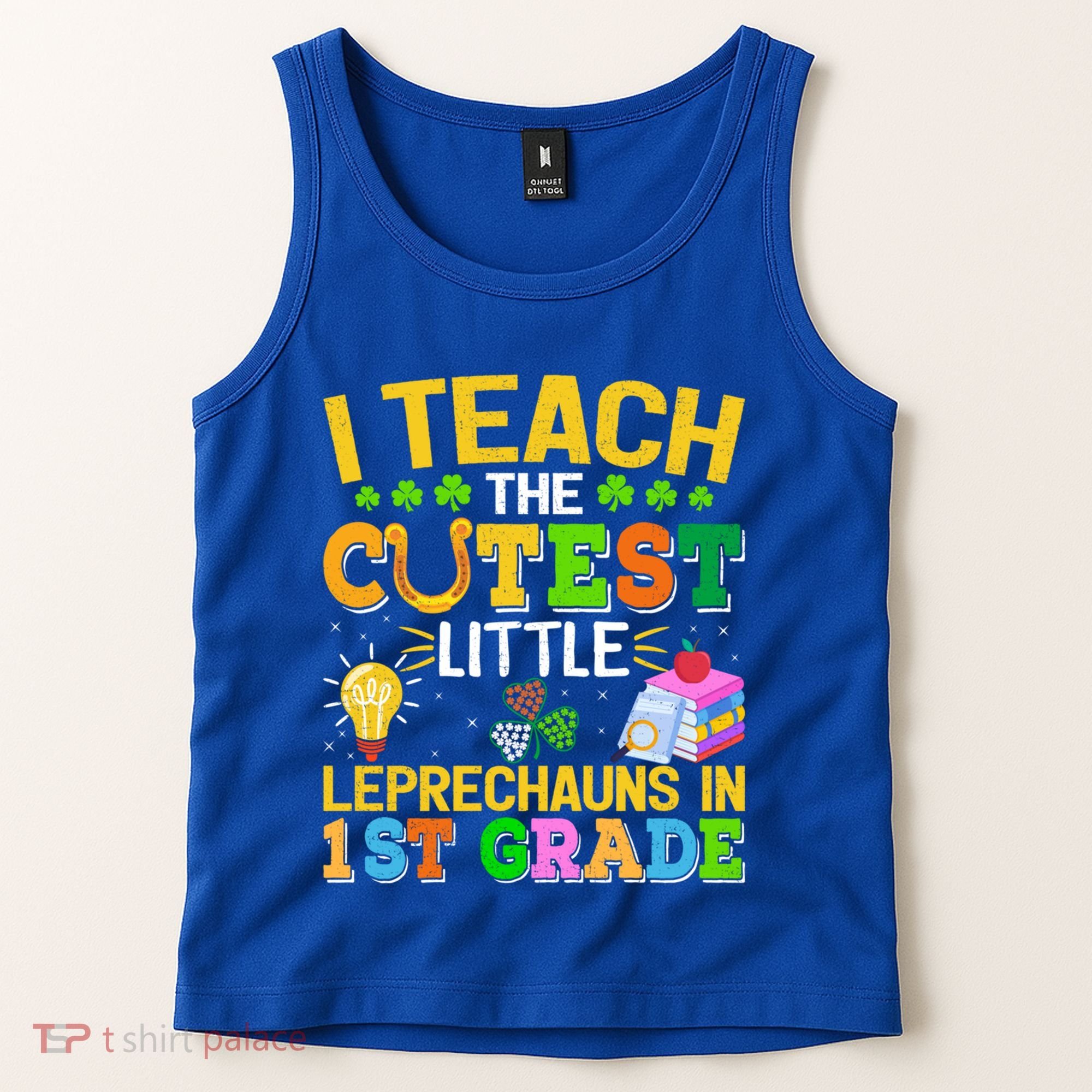 I Teach The Cutest Leprechauns In 1st Grade St PatrickS Day Great Gift Tank Top