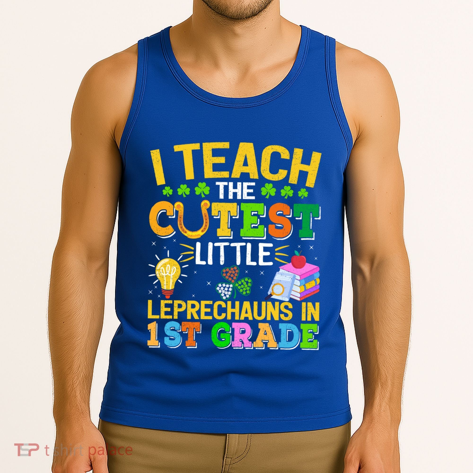 I Teach The Cutest Leprechauns In 1st Grade St PatrickS Day Great Gift Tank Top