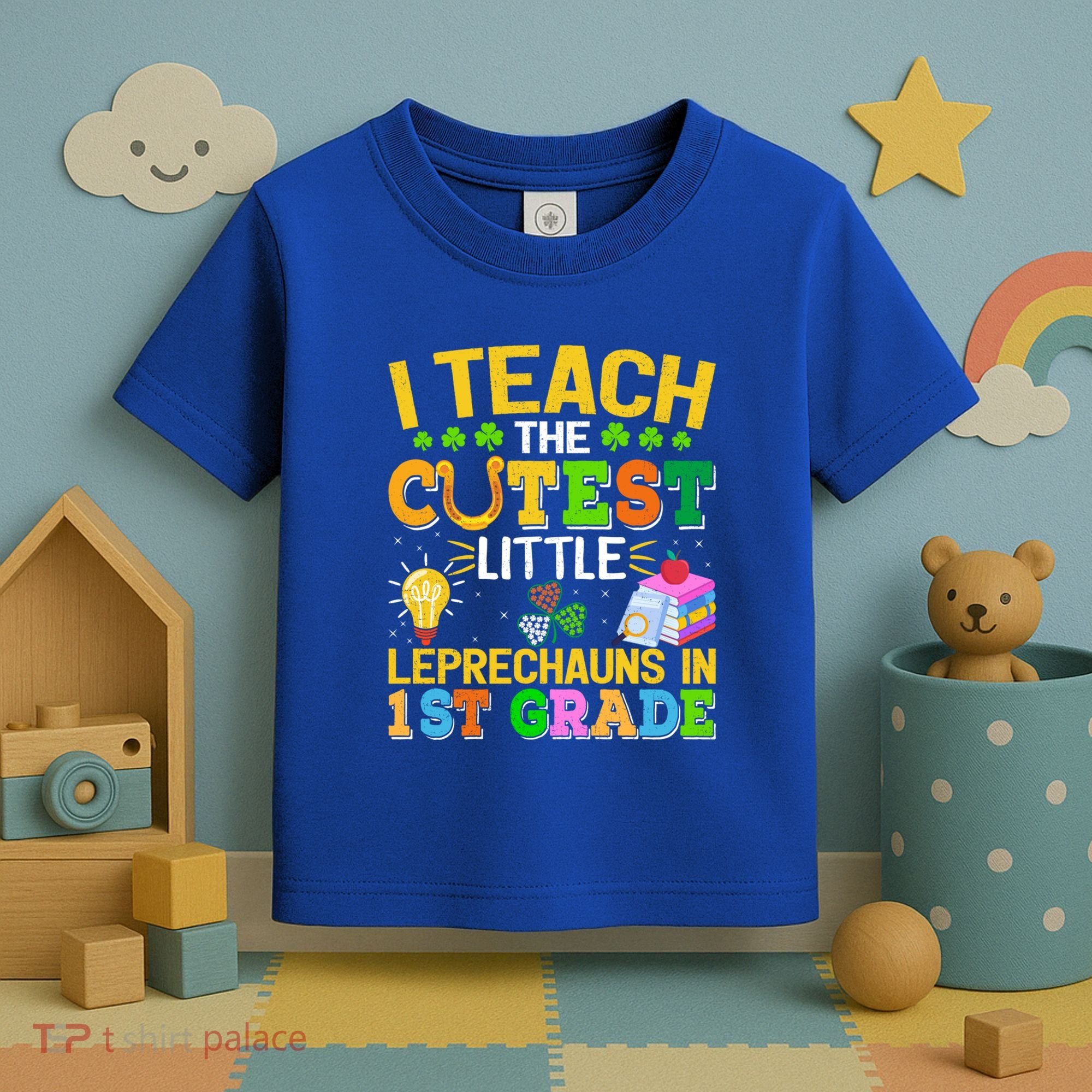I Teach The Cutest Leprechauns In 1st Grade St PatrickS Day Great Gift Toddler T-Shirt