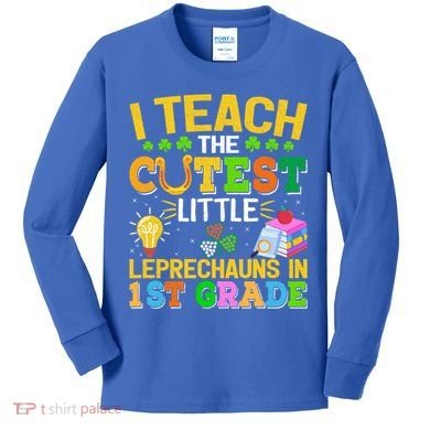 I Teach The Cutest Leprechauns In 1st Grade St PatrickS Day Great Gift Kids Long Sleeve Shirt