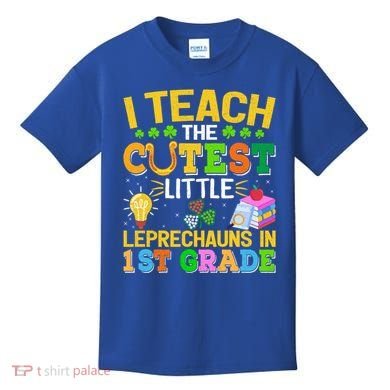 I Teach The Cutest Leprechauns In 1st Grade St PatrickS Day Great Gift Kids T-Shirt