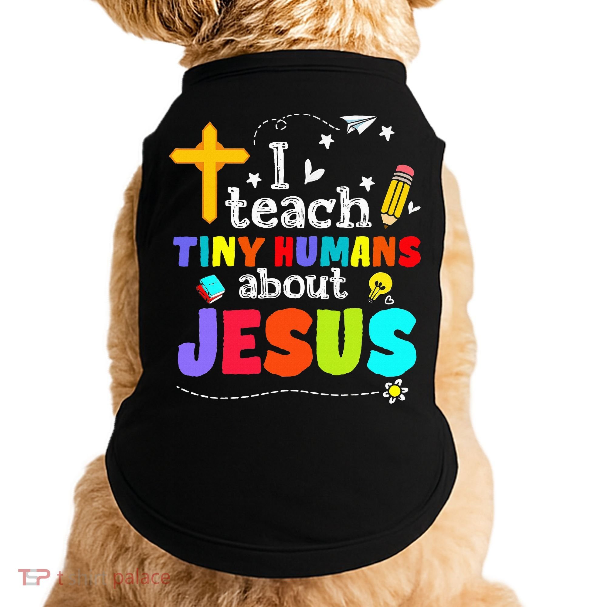I Teach Tiny Humans About Jesus Sunday School Teacher Bible Doggie Tank