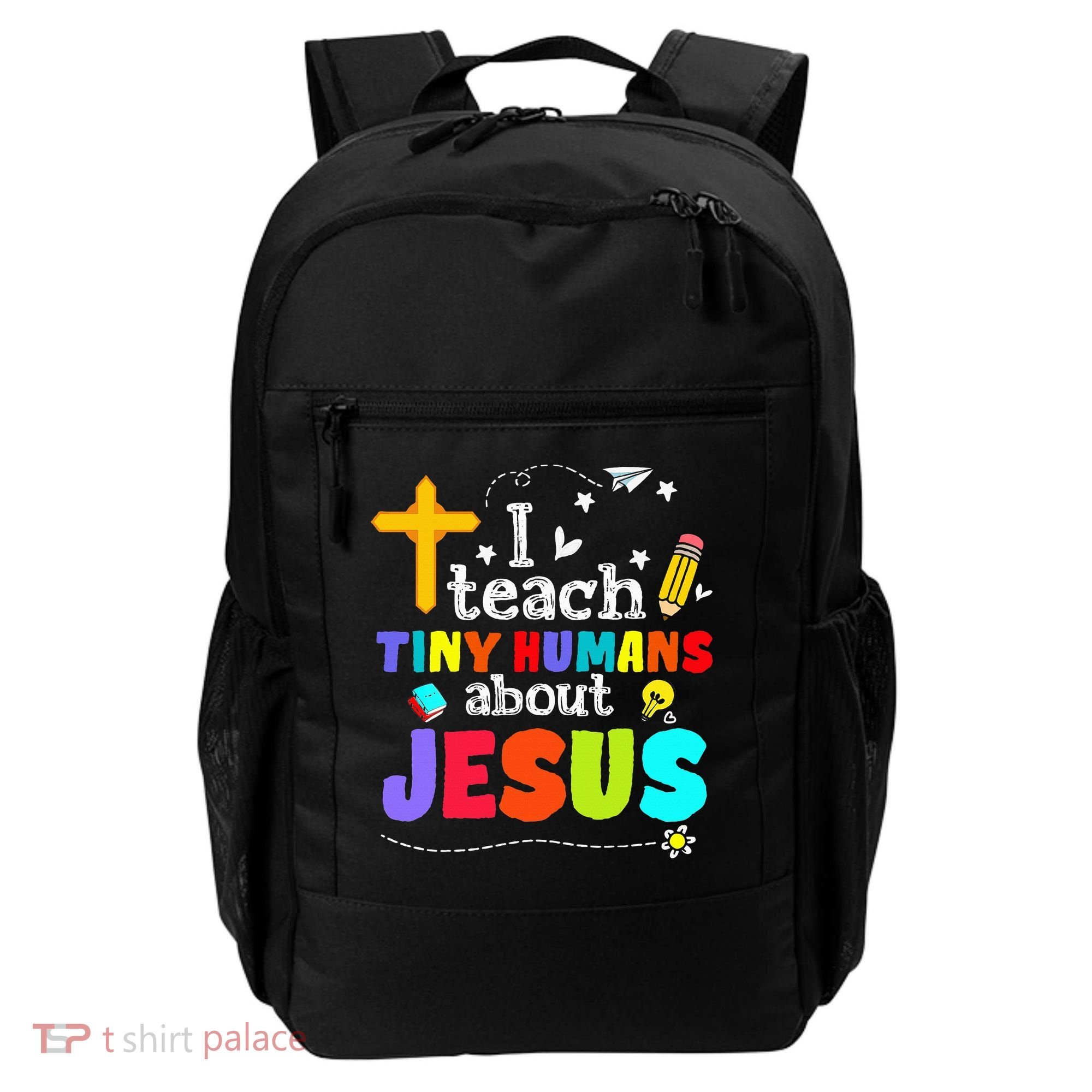 I Teach Tiny Humans About Jesus Sunday School Teacher Bible Backpack