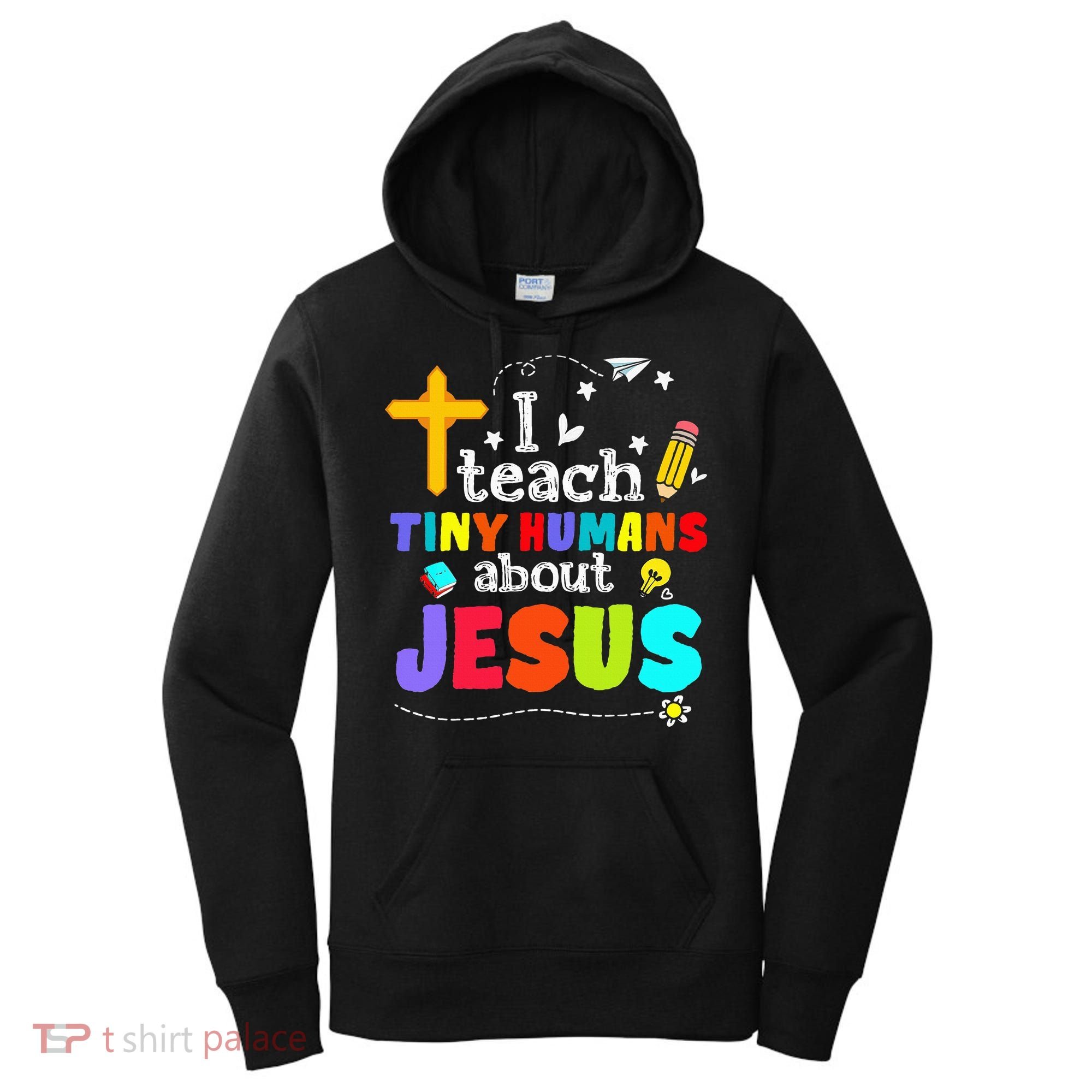 I Teach Tiny Humans About Jesus Sunday School Teacher Bible Women's Hoodie