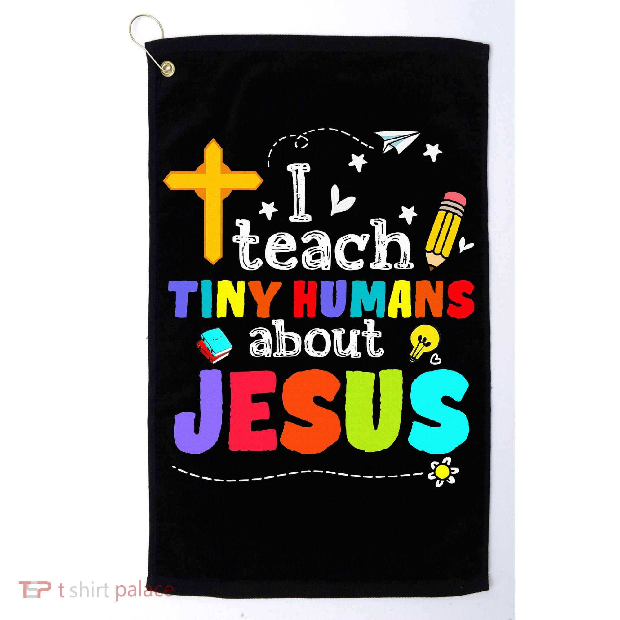 I Teach Tiny Humans About Jesus Sunday School Teacher Bible Golf Towel