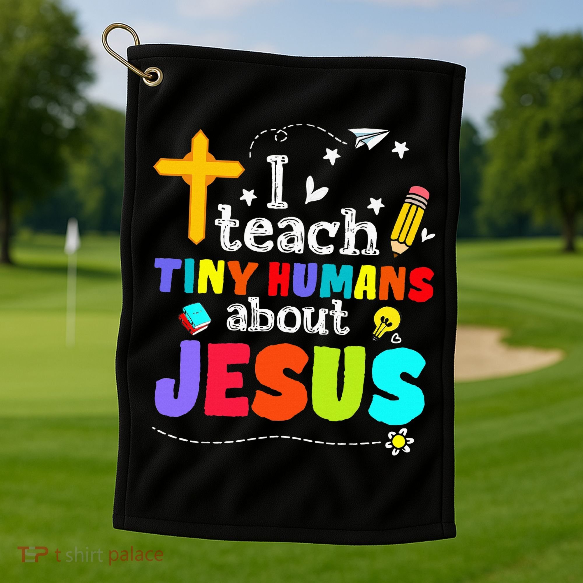 I Teach Tiny Humans About Jesus Sunday School Teacher Bible Golf Towel