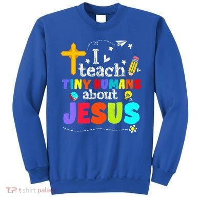 I Teach Tiny Humans About Jesus Sunday School Teacher Bible Sweatshirt