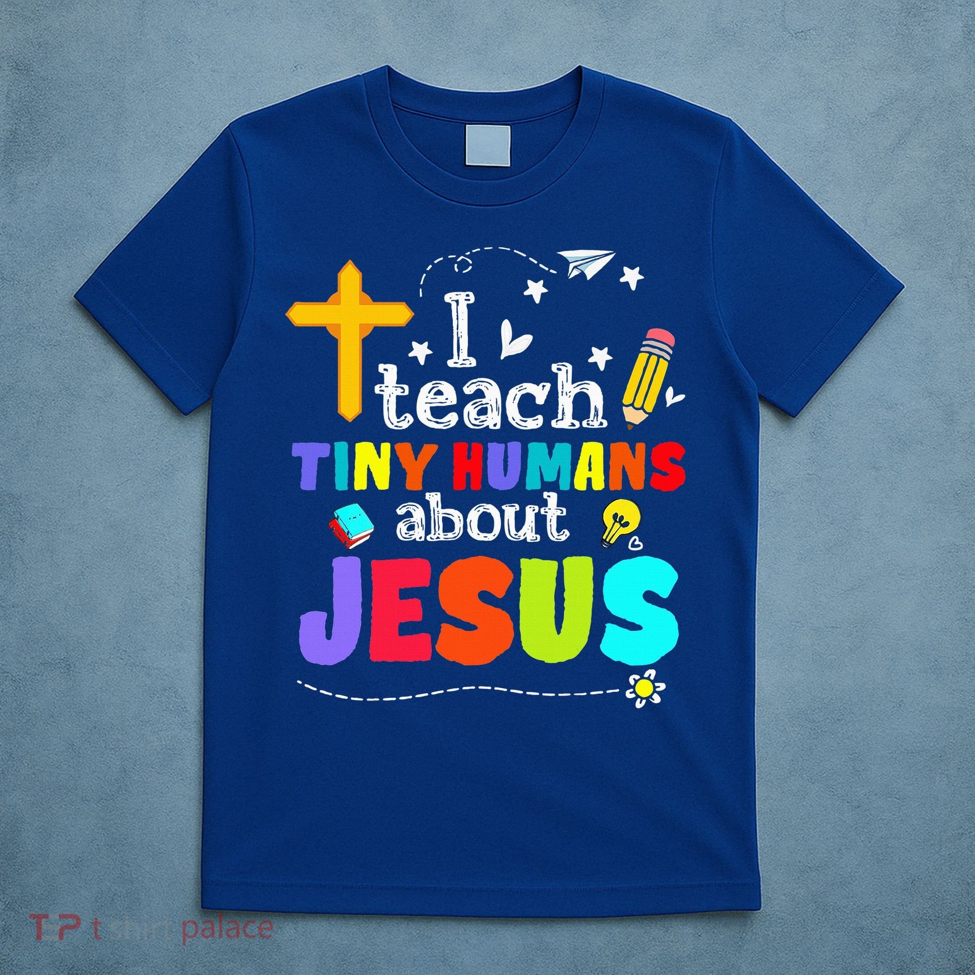 I Teach Tiny Humans About Jesus Sunday School Teacher Bible T-Shirt