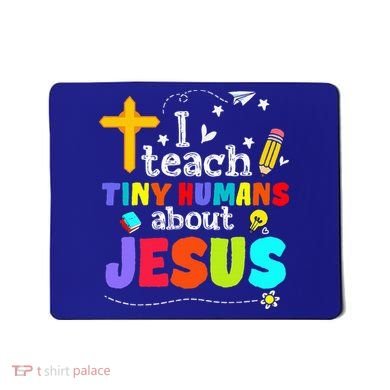 I Teach Tiny Humans About Jesus Sunday School Teacher Bible Mousepad