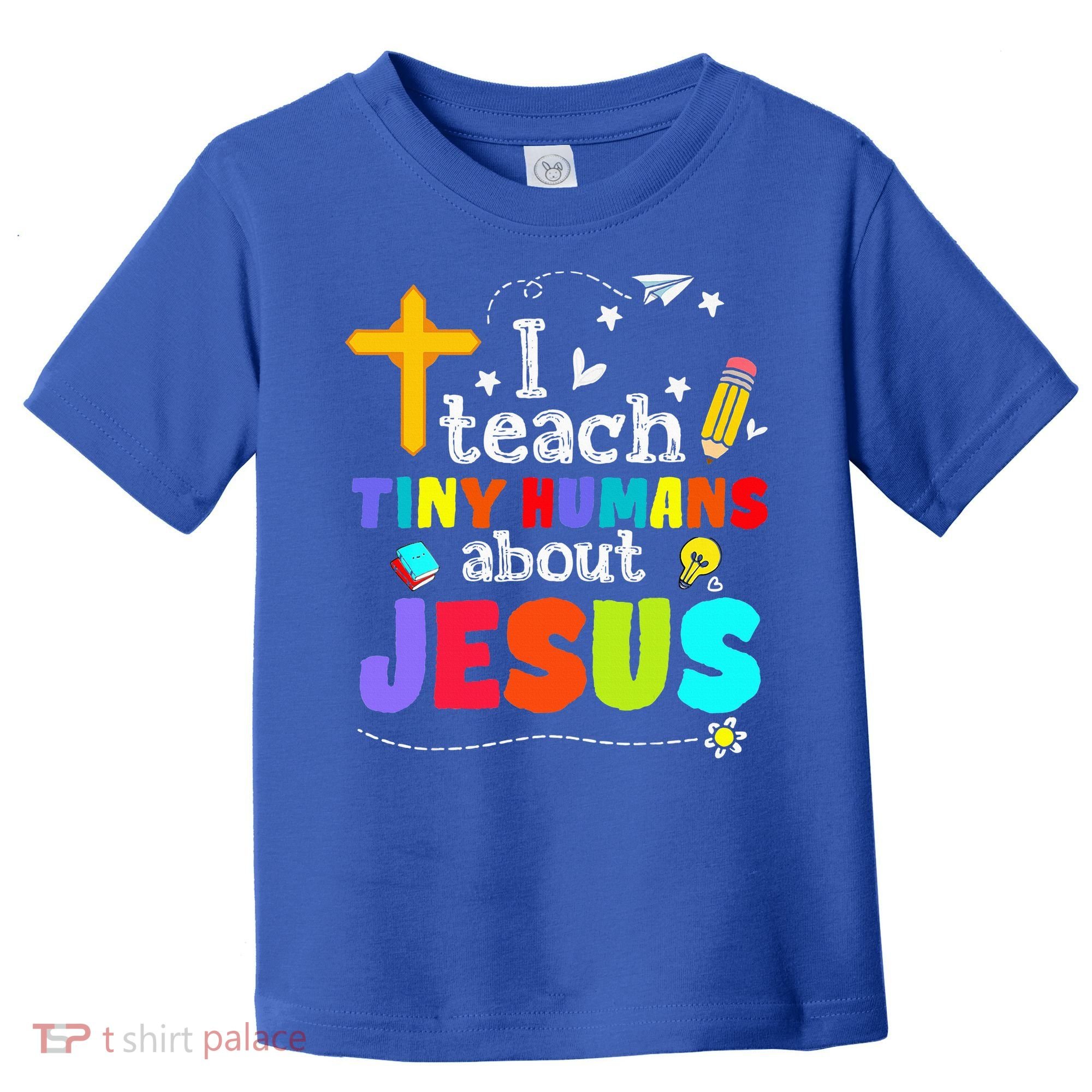 I Teach Tiny Humans About Jesus Sunday School Teacher Bible Toddler T-Shirt