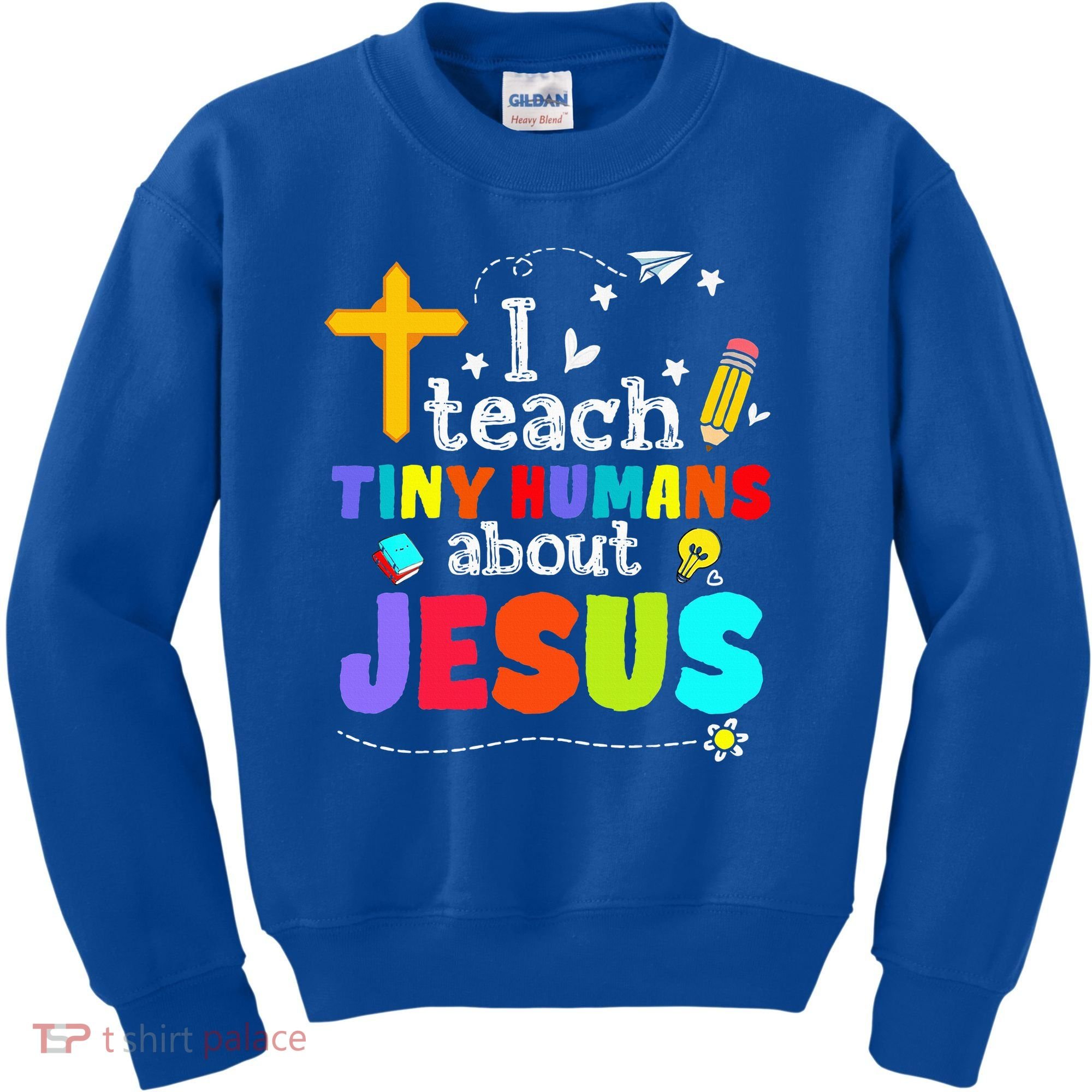 I Teach Tiny Humans About Jesus Sunday School Teacher Bible Kids Sweatshirt