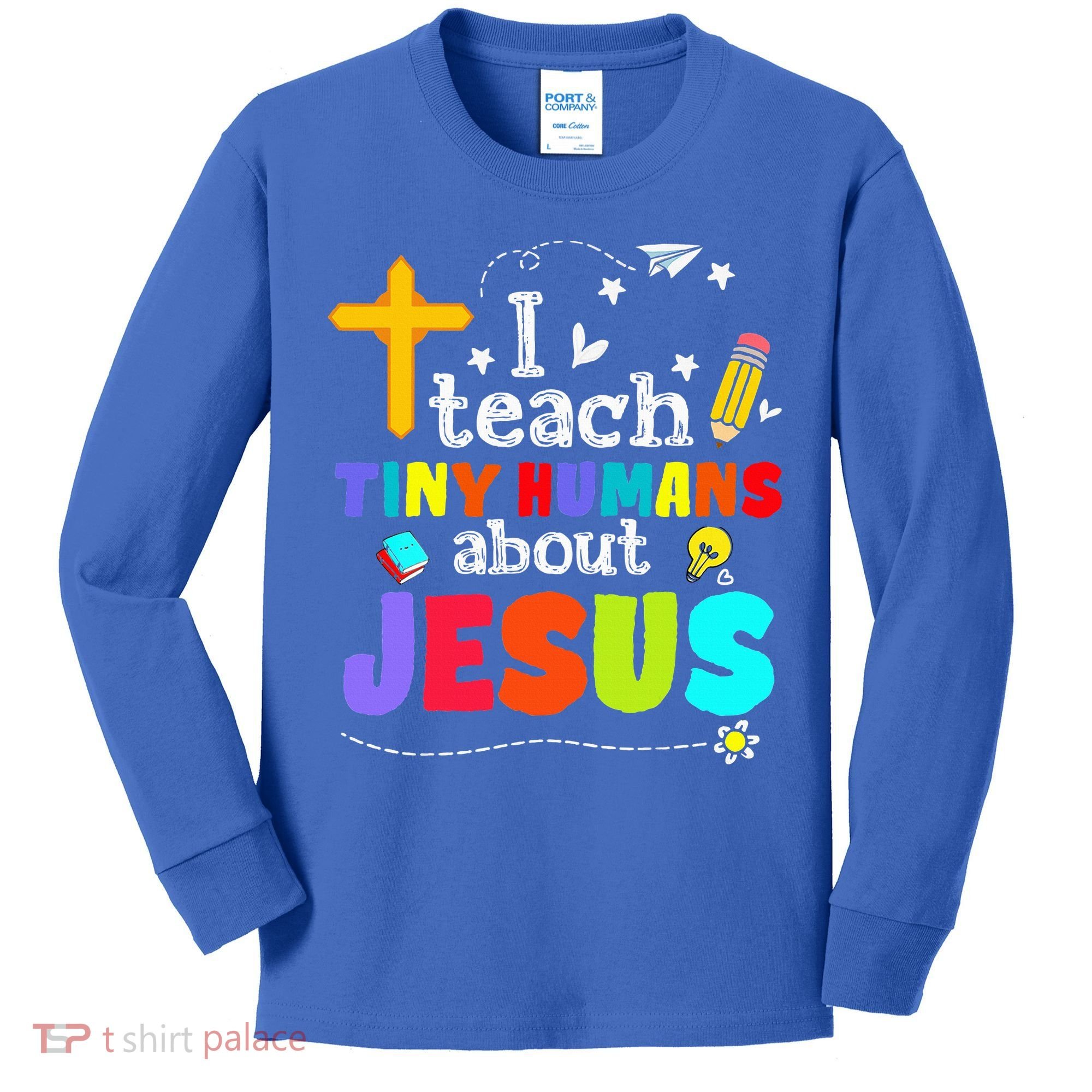 I Teach Tiny Humans About Jesus Sunday School Teacher Bible Kids Long Sleeve Shirt