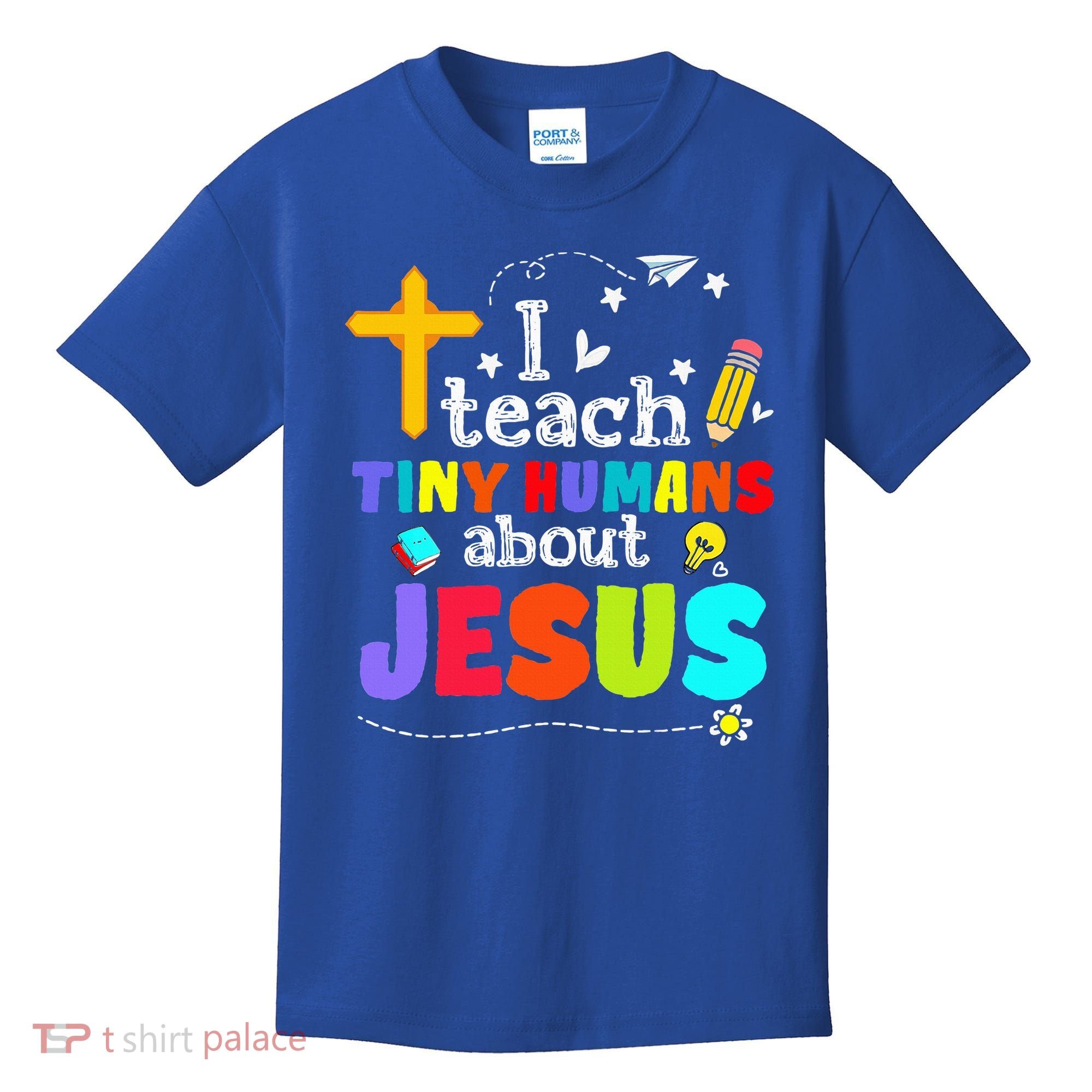 I Teach Tiny Humans About Jesus Sunday School Teacher Bible Kids T-Shirt
