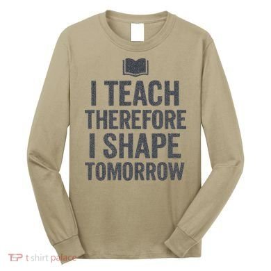 I Teach Therefore I Shape Tomorrow Vintage Teacher Long Sleeve Shirt