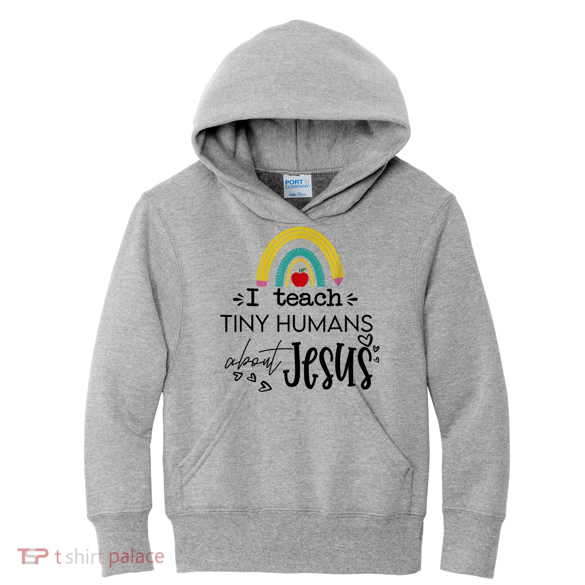 I Teach Tiny Humans About Jesus Sunday School Teacher Kids Hoodie