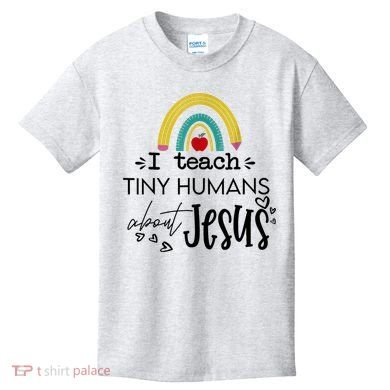 I Teach Tiny Humans About Jesus Sunday School Teacher Kids T-Shirt