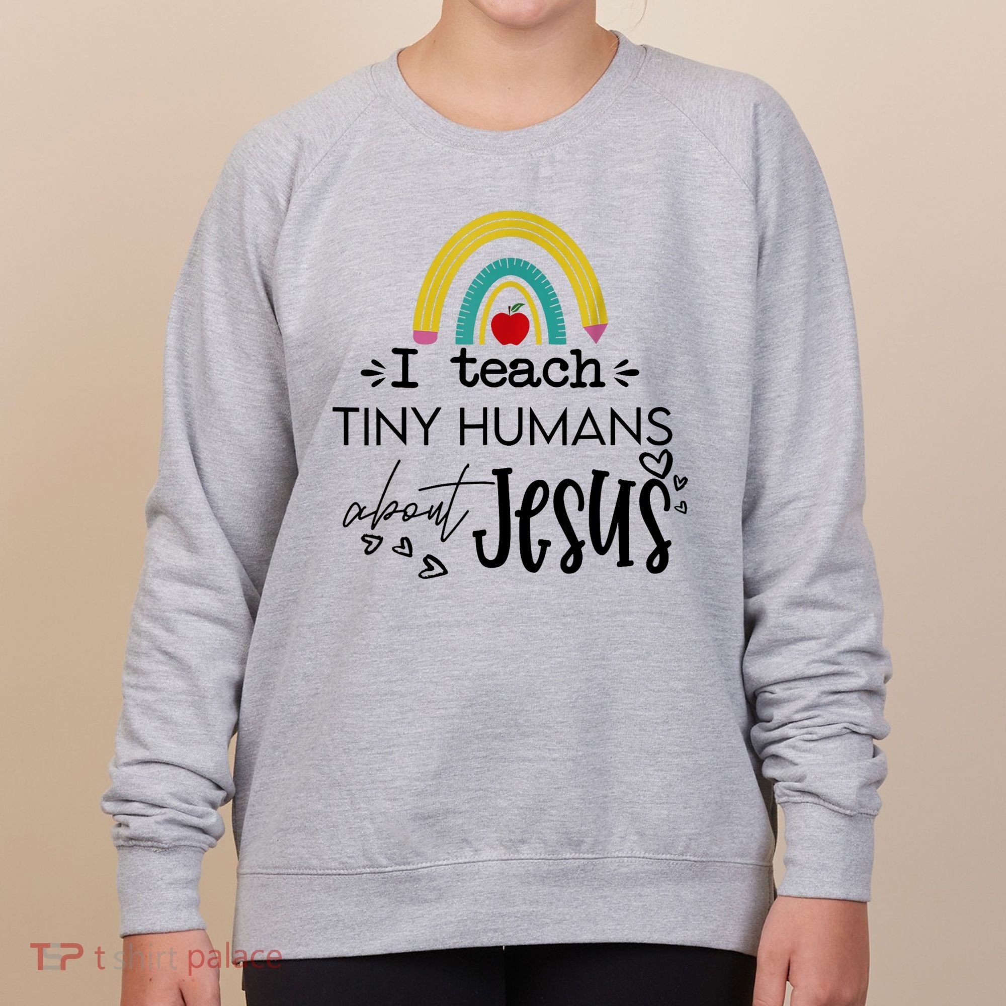 I Teach Tiny Humans About Jesus Sunday School Teacher Women's Sweatshirt