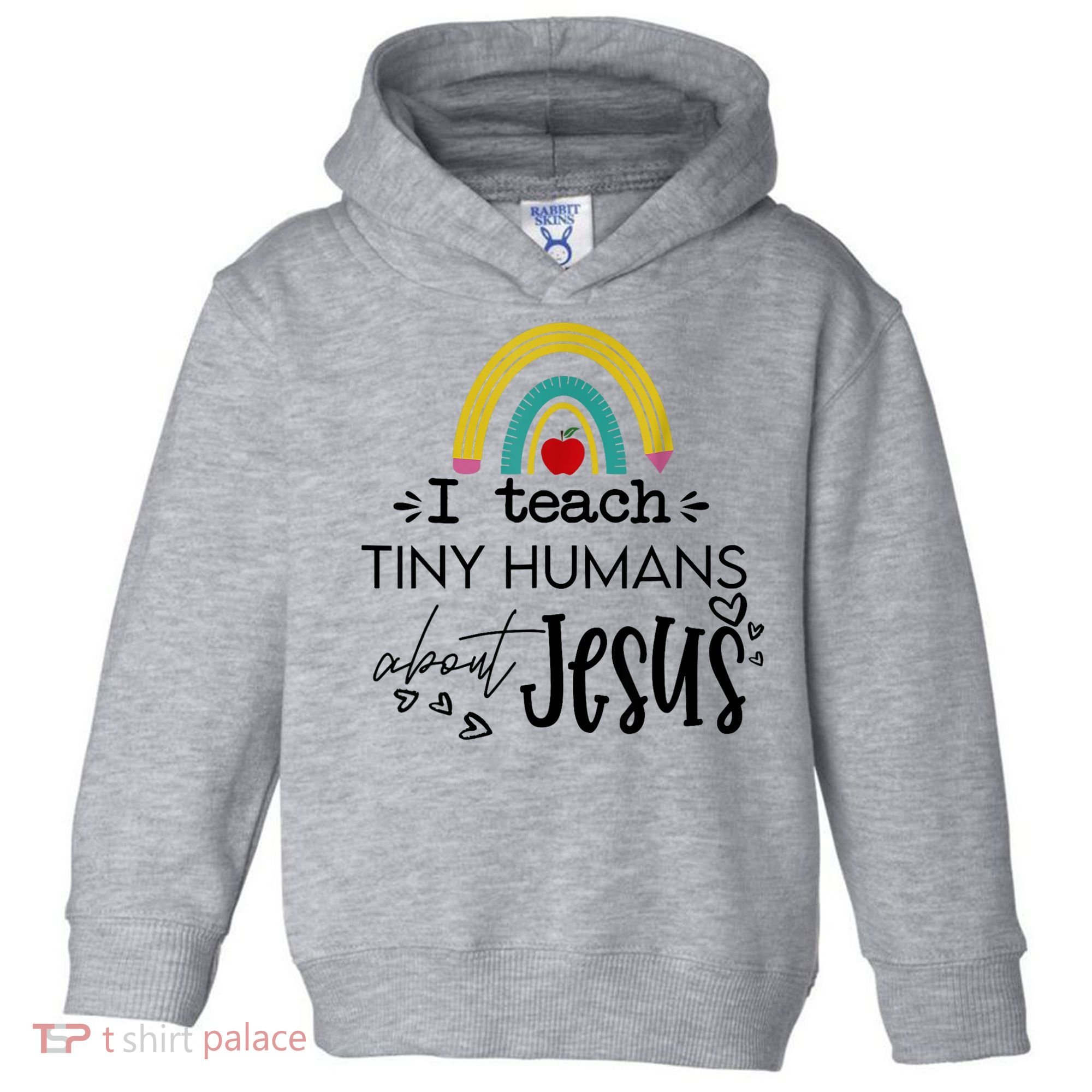 I Teach Tiny Humans About Jesus Sunday School Teacher Toddler Hoodie