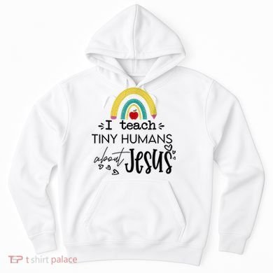 I Teach Tiny Humans About Jesus Sunday School Teacher Hoodie