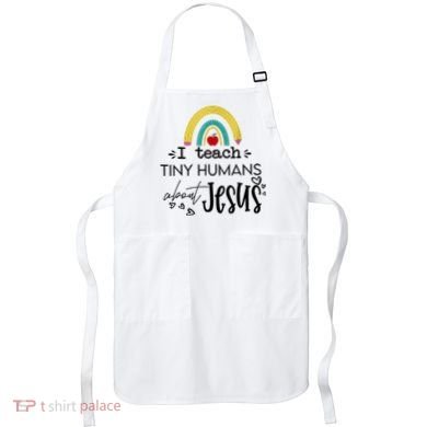 I Teach Tiny Humans About Jesus Sunday School Teacher Apron