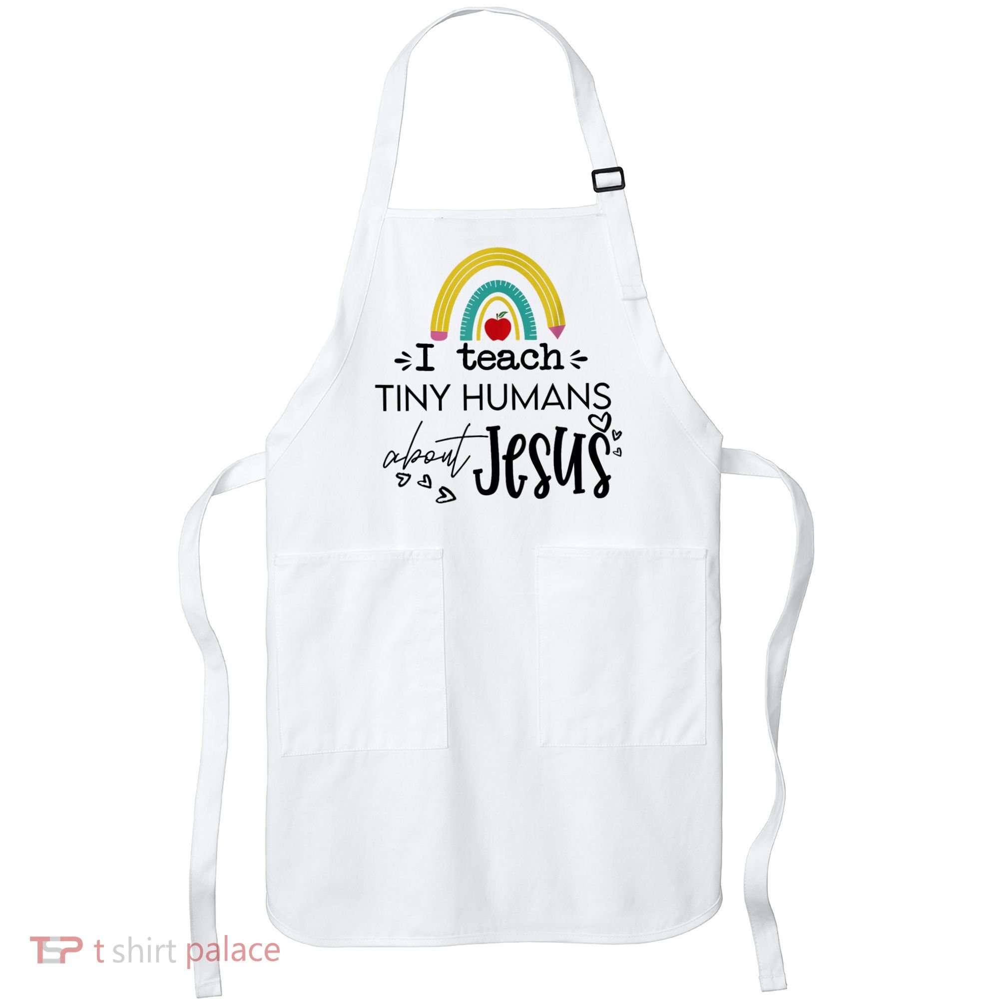 I Teach Tiny Humans About Jesus Sunday School Teacher Apron