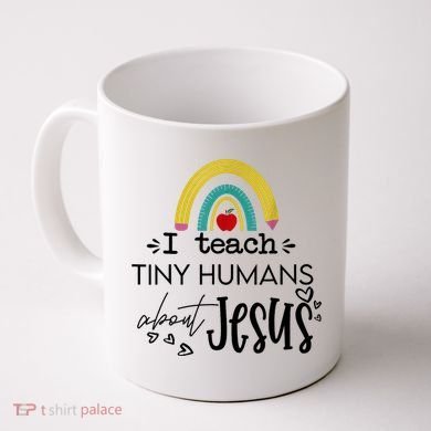 I Teach Tiny Humans About Jesus Sunday School Teacher Coffee Mug