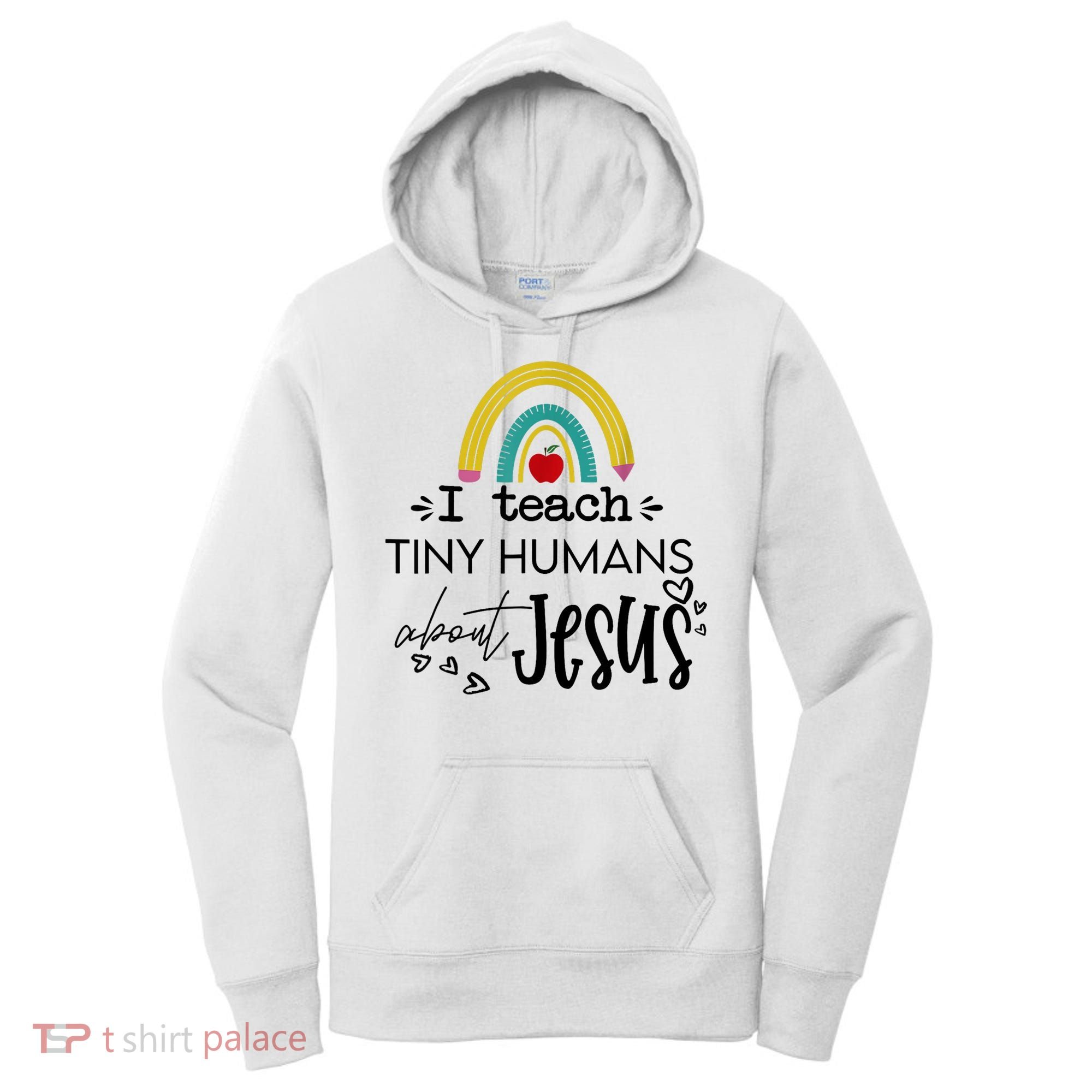 I Teach Tiny Humans About Jesus Sunday School Teacher Women's Hoodie
