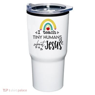 I Teach Tiny Humans About Jesus Sunday School Teacher Tumbler