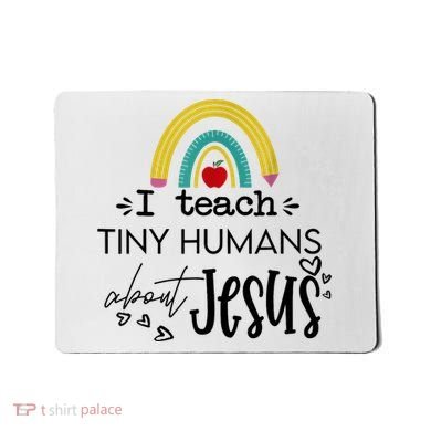 I Teach Tiny Humans About Jesus Sunday School Teacher Mousepad