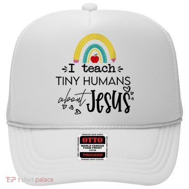 I Teach Tiny Humans About Jesus Sunday School Teacher Hat